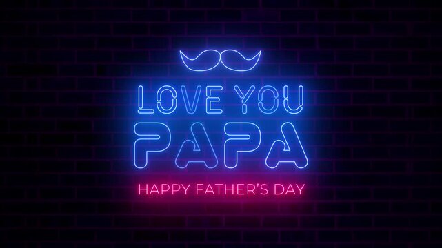 Love You Papa Neon Sign Animation Happy Father&rsquo;s Day Glowing Typography on Brick Wall