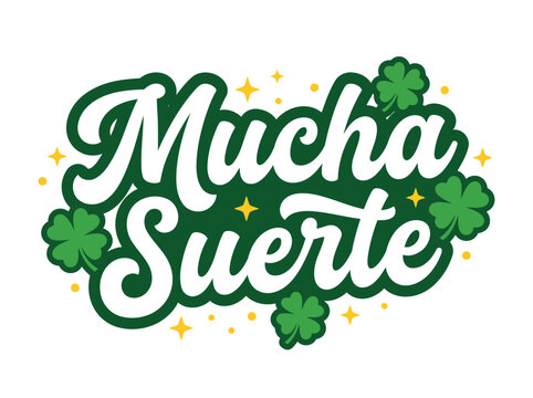 Mucha Suerte Spanish Greeting Typography with Green Clovers and Golden Stars