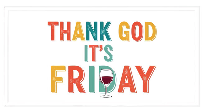 Thank God It's Friday Text with Wine Glass, Weekend Celebration