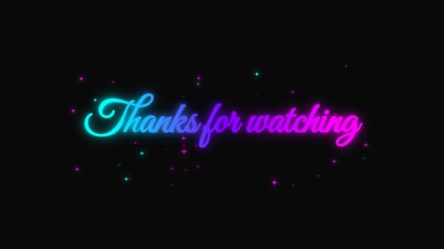 Animated typographic Thanks for watching neon light for ending video. 