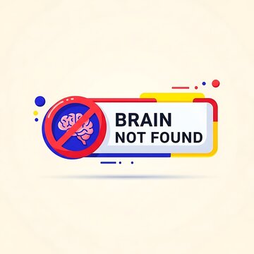 Funny brain not found warning sign graphic.