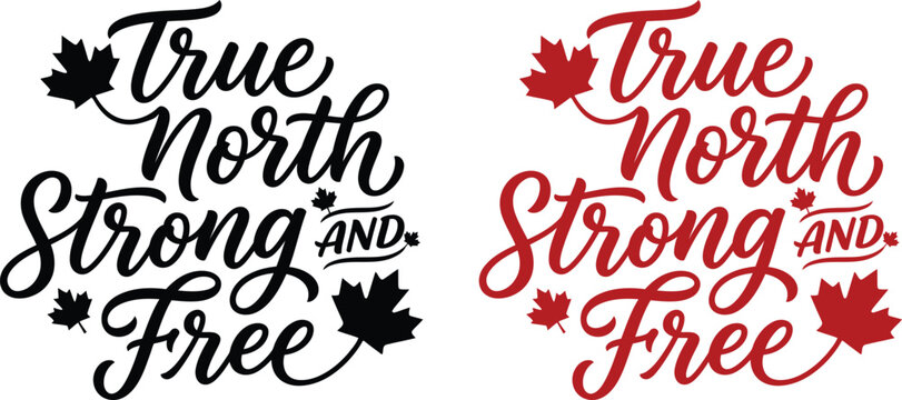 True north strong and free canadian patriotic typography design