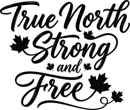 True north strong and free canadian quote with maple leaves