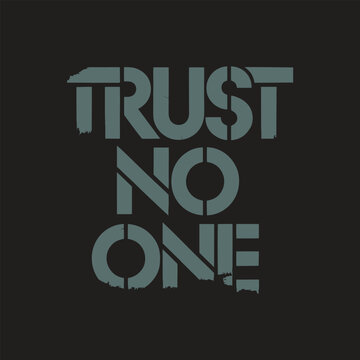 Trust no one text slogan