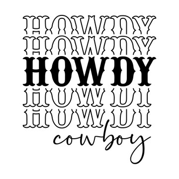 Howdy cowboy svg cut file. Isolated vector illustration.