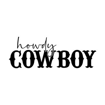 Howdy cowboy svg cut file. Isolated vector illustration.