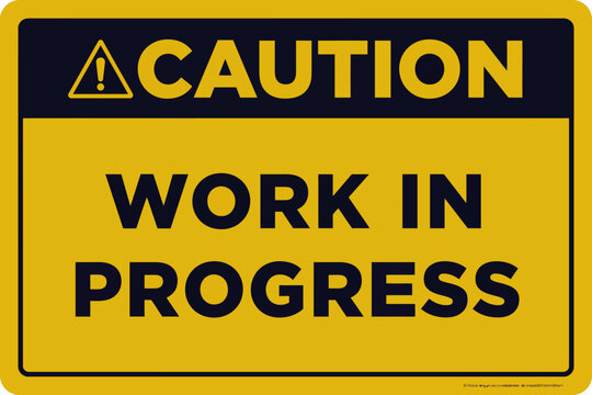 Caution Work In Progress Warning Sign