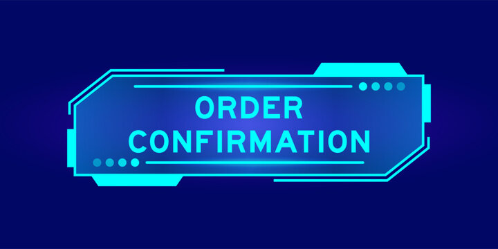 Futuristic hud banner that have word order confirmation  on user interface screen on blue background
