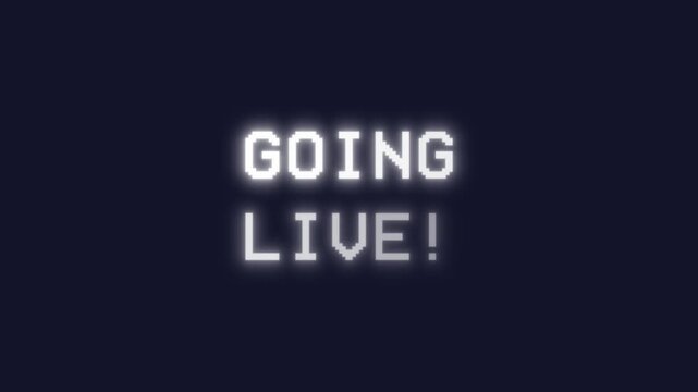 Going Live animated text announcement with glowing progressive typewriter effect. White pixelated letters on dark signal broadcast start for streaming platforms.