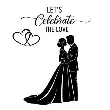 Wedding couple silhouette with hearts and lets celebrate the love text
