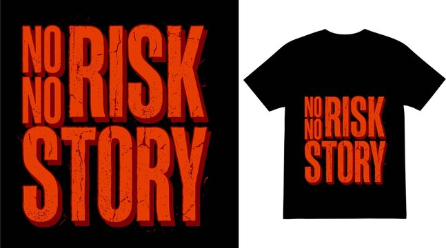 Text design reading No Risk No Story in distressed red font appears on a black t-shirt mockup.