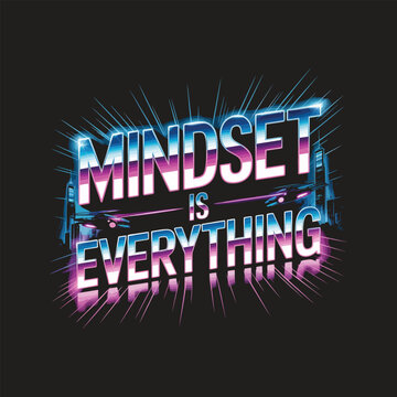 Mindset is everything motivational quote