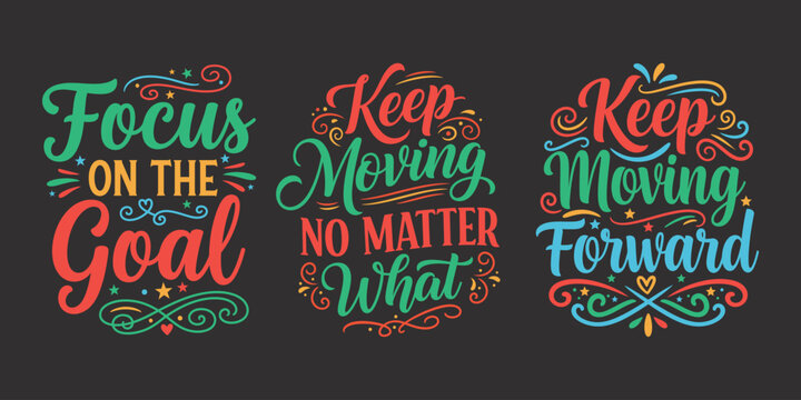 Motivational lettering quotes set focus keep moving and forward thinking designs