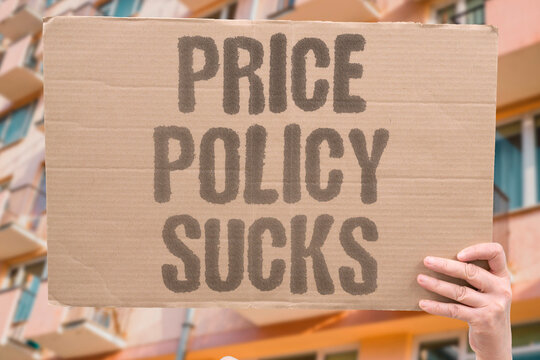 "Price policy sucks" Government trade action is harmful. TRADE. WAR. TARIFF. CONSUMER. PAIN.
