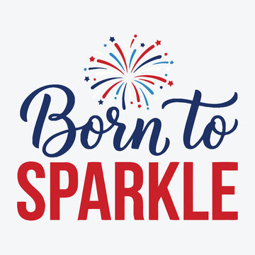 Labor day sparkle typography festive 'born to sparkle' design with fireworks for celebrations merchandise