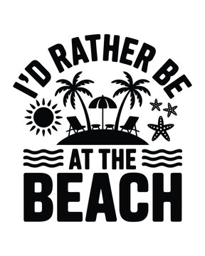 Id Rather Be At The Beach Typography Featuring Palm Trees Sun Loungers And Starfish On A White Background