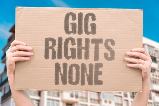 "Gig rights none" Platform worker lacks legal protections. GIG. ECONOMY. RIGHTS. ZERO. BENEFITS.