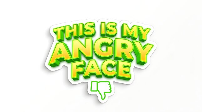 THIS IS MY ANGRY FACE Text with Disapproval Icon: A bold, stylized text graphic declaring THIS IS MY ANGRY FACE, accompanied by a thumbs-down icon, conveying frustration and disapproval.