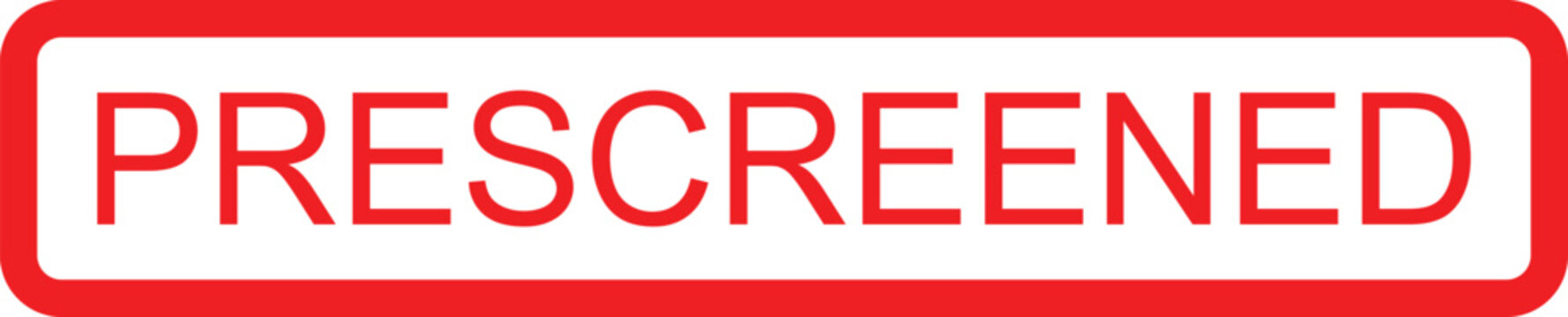 The word PRESCREENED in bold red capital letters inside a white rectangle with a red border