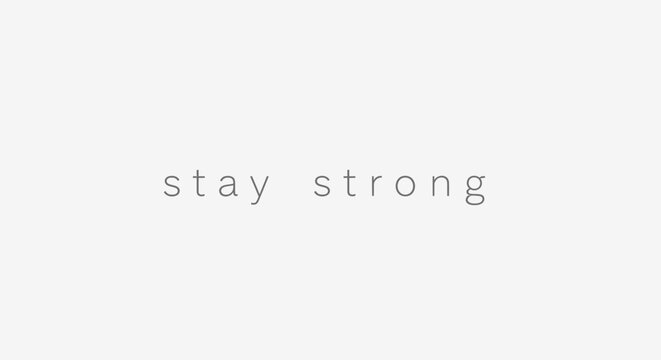Stay Strong Motivational Text Message on White Background.