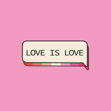 Retro speech bubble illustration with is slogan and lesbian pride flag colors. Minimalist Y2K aesthetic pop art graphic for LGBTQ pride month celebration, queer empowerment, social media.