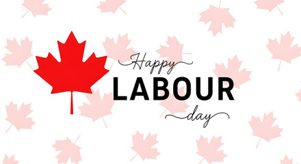 Fototapeta premium Red Canadian Maple Leaf with Happy Labour Day Text and Faint Leaves canada