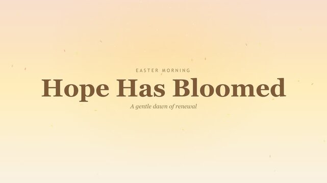 An elegant Easter morning motion graphic featuring the text Hope Has Bloomed with subtle floating particles over a soft yellow dawn gradient background