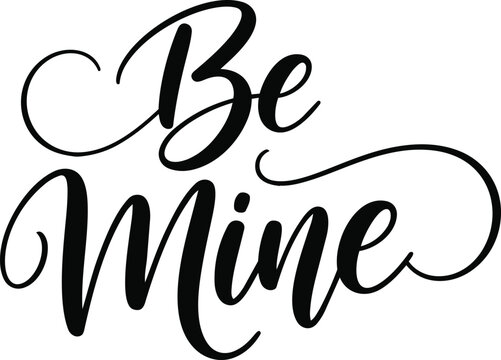 Be mine typography calligraphy valentine's day graphic
