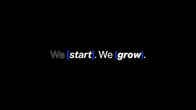 Animated kinetic typography of the phrase We start we grow with blue bracket highlights on transparent background alpha channel, bold text animation for startup and entrepreneurship brand content 16:9