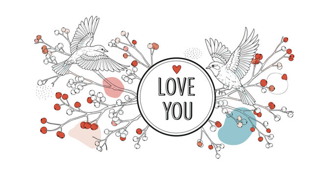 Romantic hand drawn sketch of two birds perched on berry branches surrounding a central love you message frame.