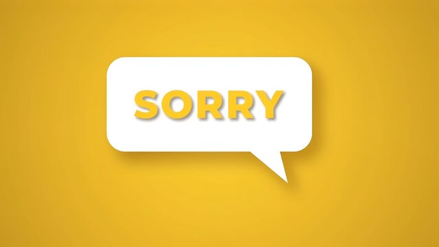 apology message, sorry speech bubble, yellow background, white text box