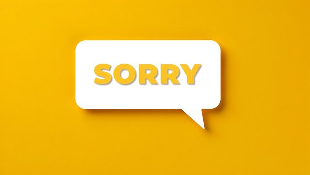 apology message, sorry speech bubble, yellow background, white text box
