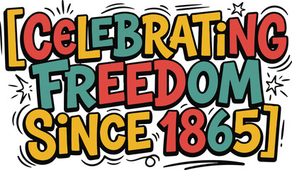 Celebrating freedom since 1865 vintage style typography graphic with celebrating © Amdadul
