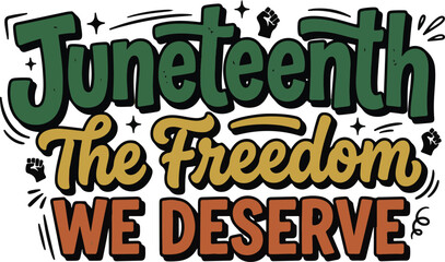 Juneteenth the freedom we deserve inspirational typography design with equality © Amdadul