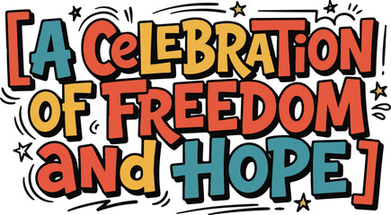 A celebration of freedom and hope colorful text graphic with celebration © Amdadul