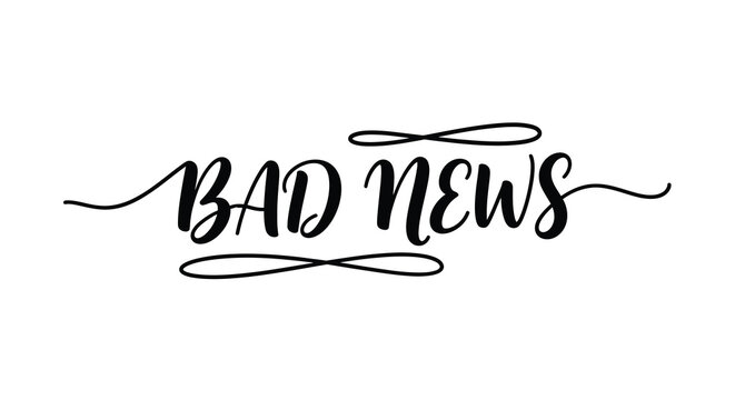 Bad News Hand lettered Typography With Flourishes Black Silhouette On White Background