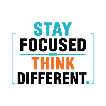 Stay Focused Think Different Motivational Typography Vector Artwork
