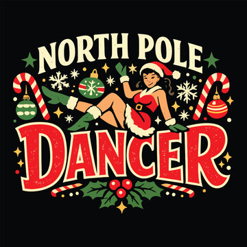 North Pole Dancer Typography - Vintage Retro Christmas Pinup Girl Illustration - Funny Groovy Candy Cane Ornaments Vector for Xmas Pajama Party T-Shirt Design