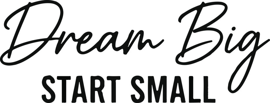 Dream big typography inspirational quote with modern calligraphy and bold sans serif font design