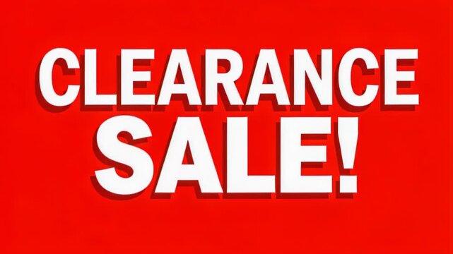 Clearance Sale! Big Discount Sign: A bold red sign with large white lettering announces a CLEARANCE SALE!, indicating significant price reductions and a limited-time opportunity for bargain shoppers.