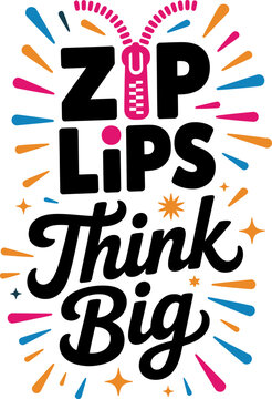 Zipper with text Zip Lips Think Big for motivation and inspiration on white background