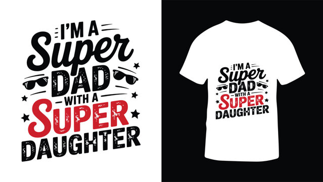 Super dad with a super daughter typography t shirt design for father's day gift