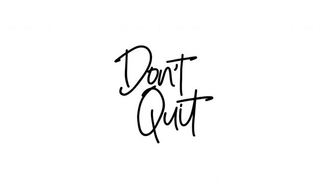 Don't Quit animated handwriting calligraphy text reveal, black on white background, motivational perseverance quote motion graphic for social media reels