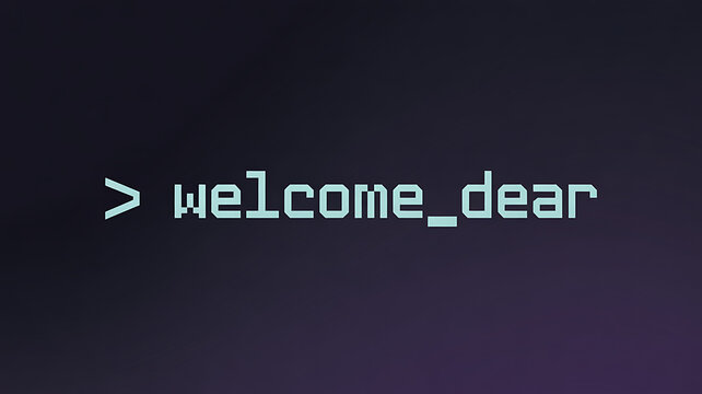 Monochromatic welcome message on dark gradient background, with code-like typography