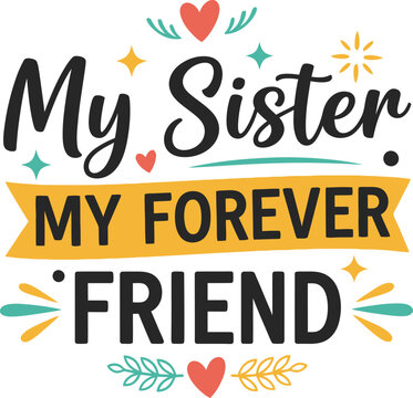 Heartfelt sister forever friend quote design