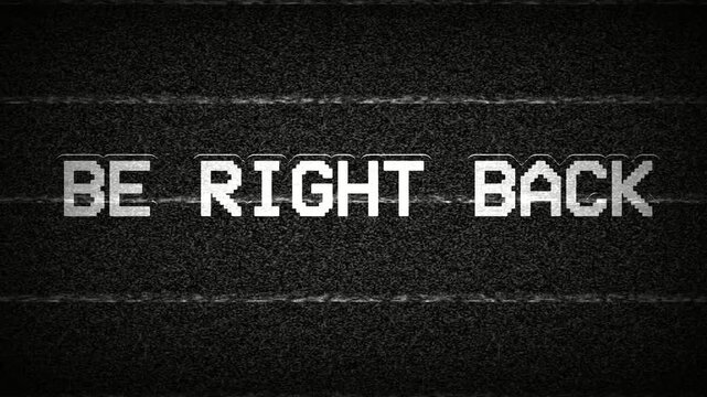 Be Right Back Text Glitch VHS Static Screen with Monochrome Noise and Retro Analog Distortion for Gaming Stream Intermission Animation