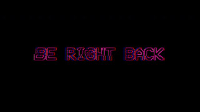 Be Right Back Text Glitch Magenta Neon Outline Screen for Gaming Stream Overlay with Cyberpunk Distortion and Minimal Black Background Animation