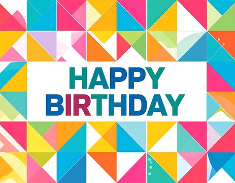 Colorful triangular pattern framing "Happy Birthday" text