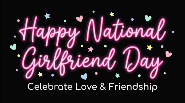 Happy national girlfriend day celebration with neon sign