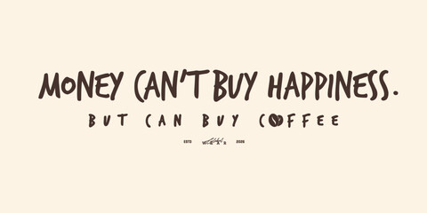 Obraz premium Money can't buy happiness but can buy coffee streetwear typography print for graphic tee, t-shirts, hat, and poster design 2026 - vector